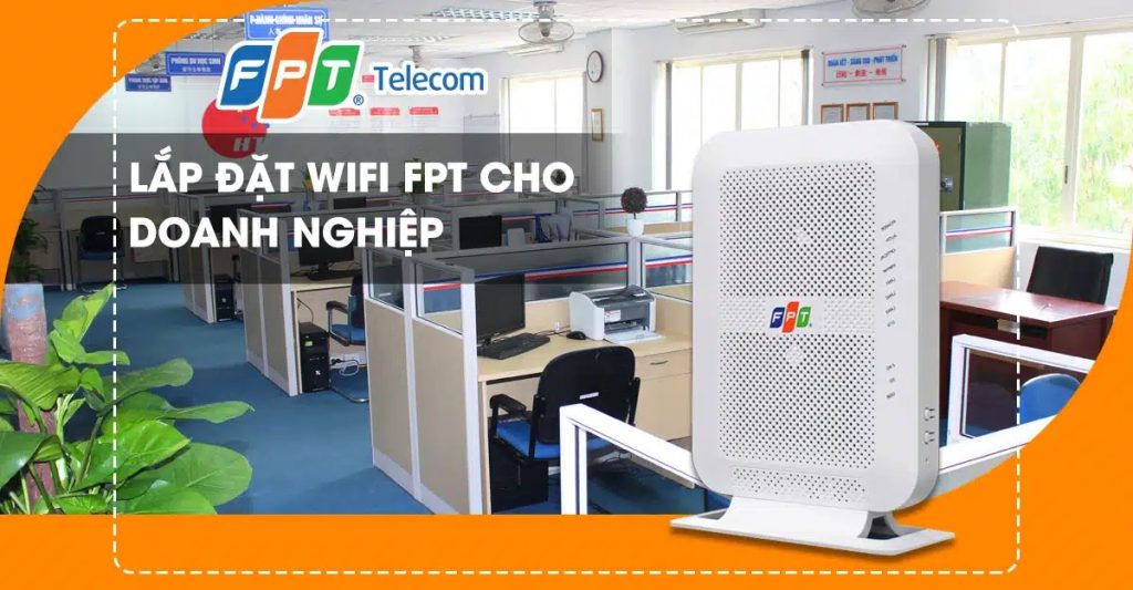 Lắp mạng FPT Đồng Nai | Ưu đãi tháng 4/2025, Miễn phí WiFi 6 & Camera